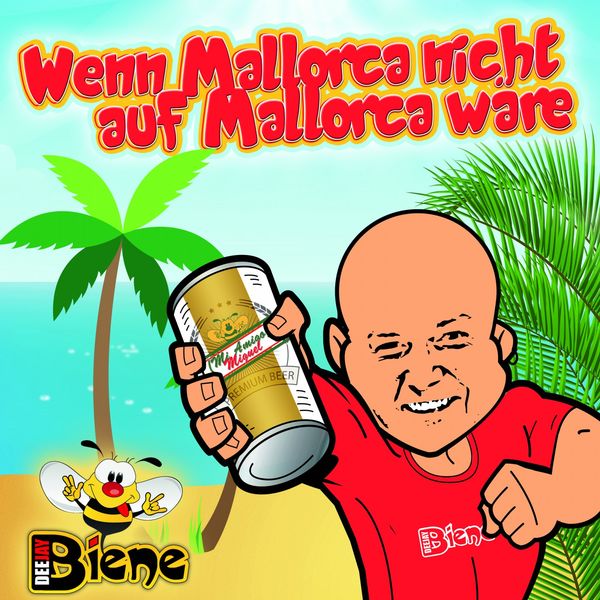 DJ Biene - Wenn Mallorca nicht auf Mallorca wäre DJ Biene - Wenn Mallorca nicht auf Mallorca wäre