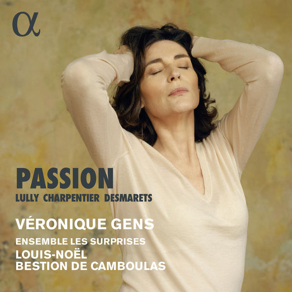 Véronique Gens|Lully, Charpentier & Desmarets: Passion Véronique Gens|Lully, Charpentier & Desmarets: Passion