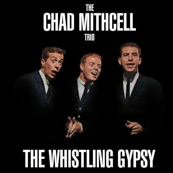 The Whistling Gypsy, The Chad Mitchell Trio Qobuz