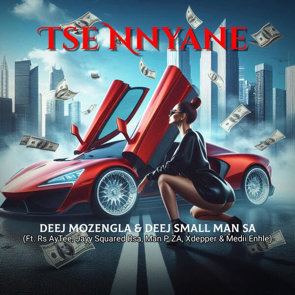 Deej Mozengla|Tse Nnyane (feat. Man P ZA, Xdepper, Medi Entle, Rs AyTee & Jayy Squared Rsa) Deej Mozengla|Tse Nnyane (feat. Man P ZA, Xdepper, Medi Entle, Rs AyTee & Jayy Squared Rsa)