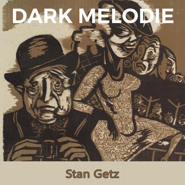 Stan Getz - Dark Melodie Stan Getz - Dark Melodie