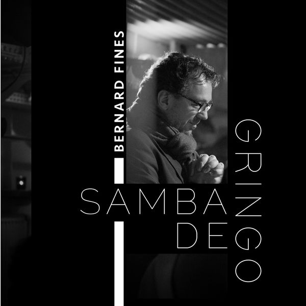 Bernard Fines - Samba de Gringo Bernard Fines - Samba de Gringo