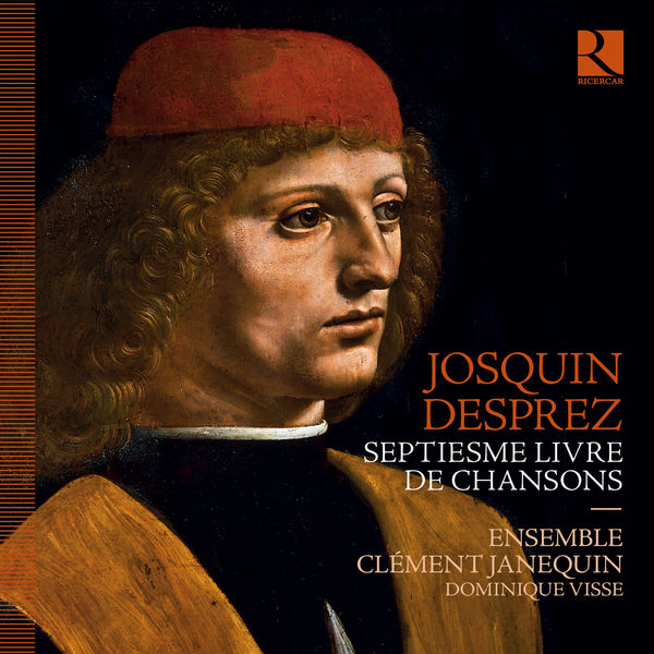 Ensemble Clément Janequin, Dominique Visse|Josquin Desprez: Septiesme livre de chansons Ensemble Clément Janequin, Dominique Visse|Josquin Desprez: Septiesme livre de chansons