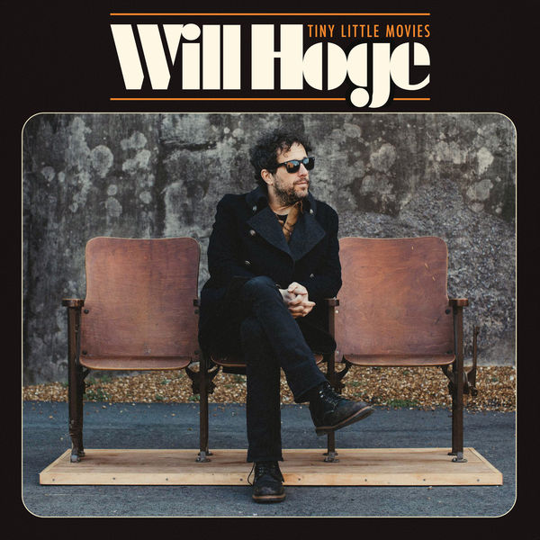 Will Hoge - Tiny Little Movies Will Hoge - Tiny Little Movies