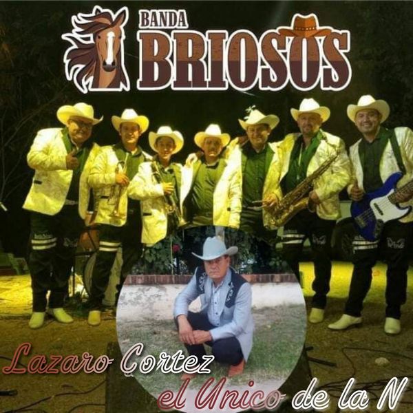 Banda Briosos, Lazaro Cortez el Unico de la N - El Compita Banda Briosos, Lazaro Cortez el Unico de la N - El Compita