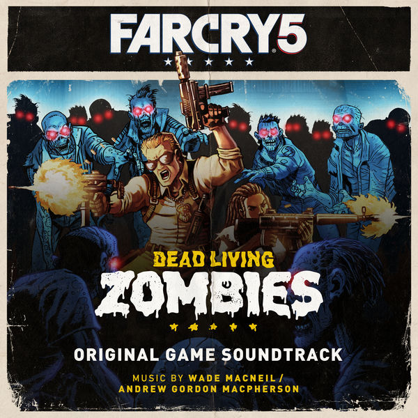 Wade MacNeil|Far Cry 5: Dead Living Zombies (Original Game Soundtrack)