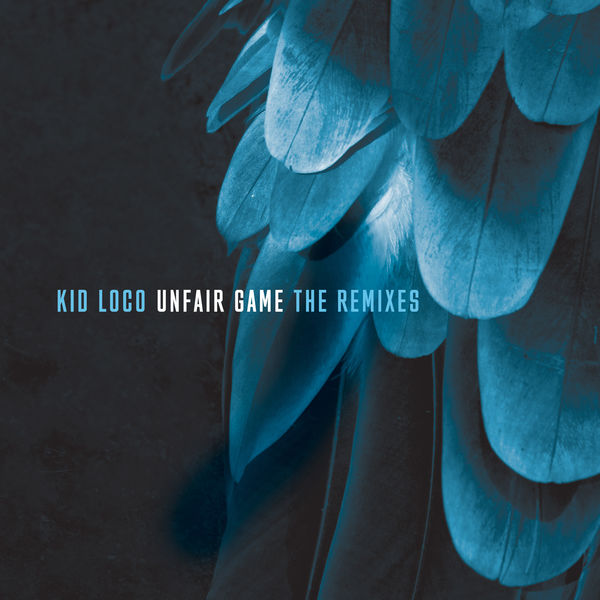 Kid Loco|Unfair Game (feat. Olga Kouklaki) [The Remixes] - EP