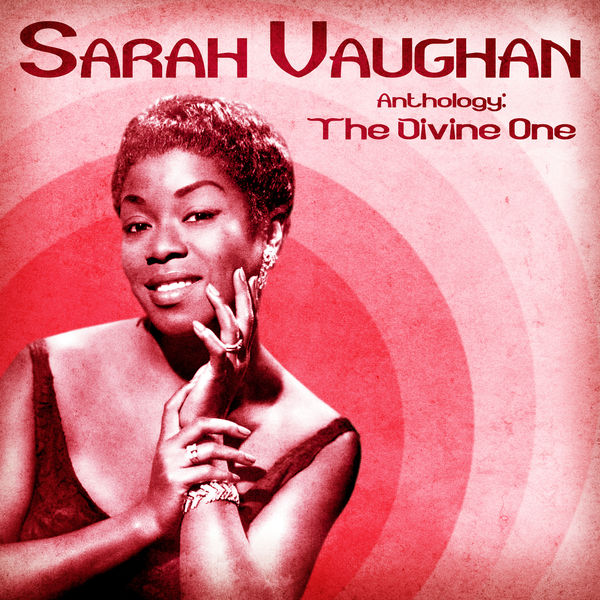 Sarah Vaughan - Anthology: The Divine One (Remastered) Sarah Vaughan - Anthology: The Divine One (Remastered)