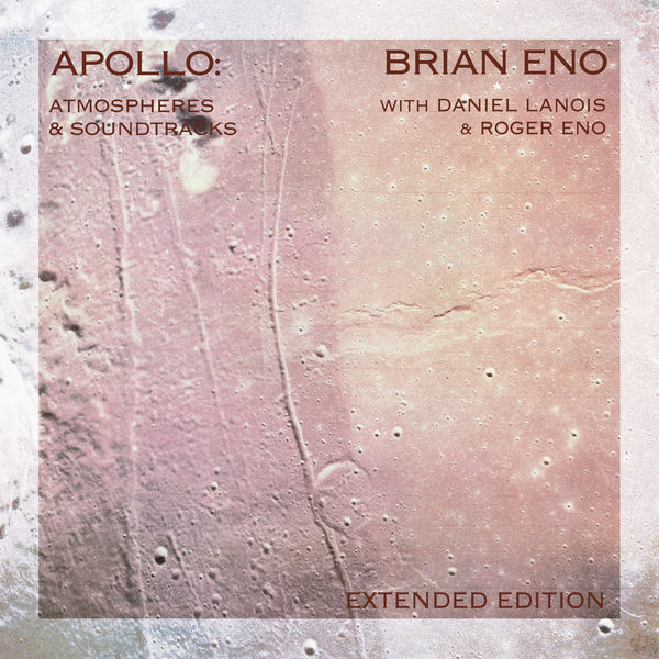 Brian Eno - Apollo: Atmospheres And Soundtracks (Extended Edition) Brian Eno - Apollo: Atmospheres And Soundtracks (Extended Edition)