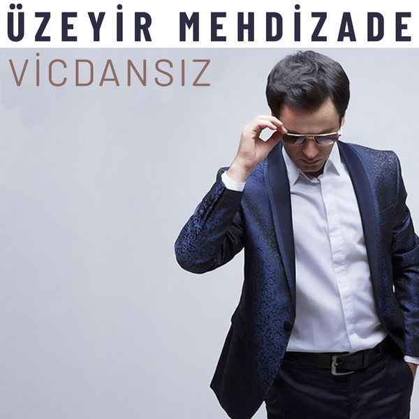 Uzeyir Mehdizade|Vicdansız Uzeyir Mehdizade|Vicdansız