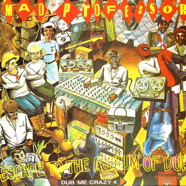 Mad Professor|Escape to the Asylum Of Dub Mad Professor|Escape to the Asylum Of Dub