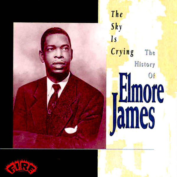 Elmore James|The Sky is Crying: The History of Elmore James