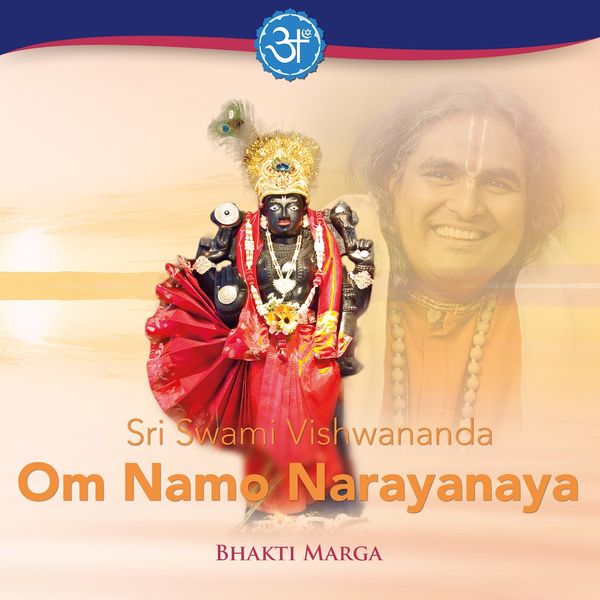 Bhakti Marga - Sri Swami Vishwananda Om Namo Narayanaya Bhakti Marga - Sri Swami Vishwananda Om Namo Narayanaya