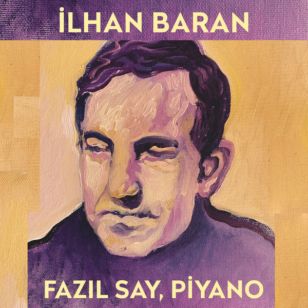 Fazil Say|İlhan Baran (Türk Bestecileri Serisi, Vol. 7) Fazil Say|İlhan Baran (Türk Bestecileri Serisi, Vol. 7)