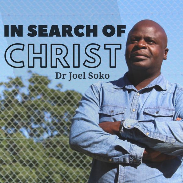 Dr Joel Soko - In Search of Christ Dr Joel Soko - In Search of Christ