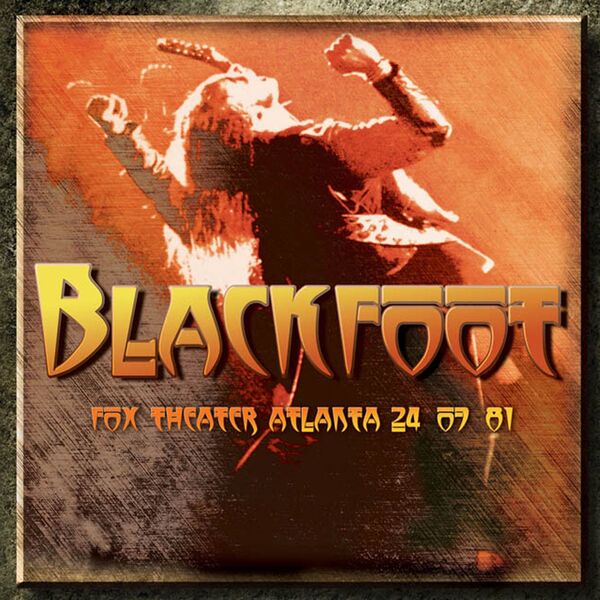 Live At Fox Theater, Atlanta, 24-07-81 (Remastered), Blackfoot - Qobuz