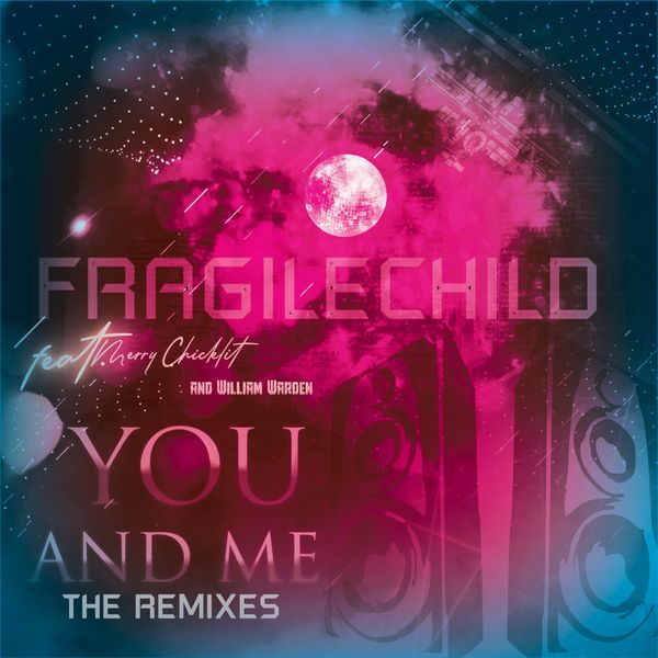 FragileChild|You and Me, Pt. 3 (Remixes) FragileChild|You and Me, Pt. 3 (Remixes)