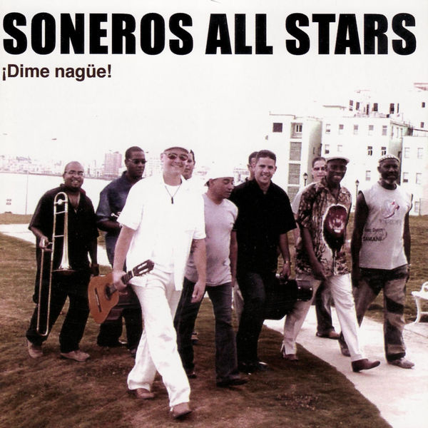 Soneros All Stars - ¡Dime Nagüe! Soneros All Stars - ¡Dime Nagüe!