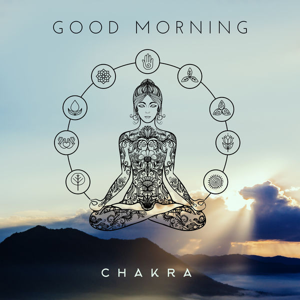 Meditation Music Masters - Good Morning Chakra – Meditation Music Zone, Deep Meditation, Yoga Exercises, Inner Energy Meditation Music Masters - Good Morning Chakra – Meditation Music Zone, Deep Meditation, Yoga Exercises, Inner Energy