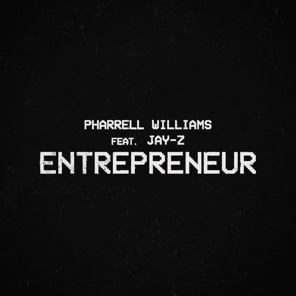 Pharrell Williams|Entrepreneur feat. Jay-Z (feat. JAY-Z) Pharrell Williams|Entrepreneur feat. Jay-Z (feat. JAY-Z)