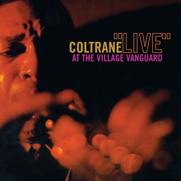 John Coltrane - Live At The Village Vanguard John Coltrane - Live At The Village Vanguard