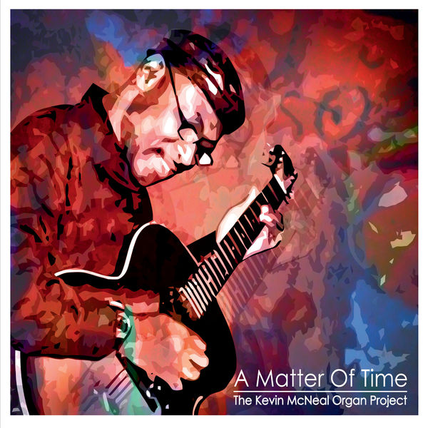 The Kevin McNeal Organ Project|A Matter of Time The Kevin McNeal Organ Project|A Matter of Time