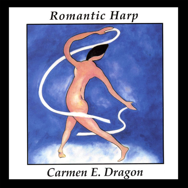 Carmen Dragon - Romantic Harp Carmen Dragon - Romantic Harp