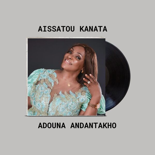 Aïssatou KANATA|Adouna Andantakho Aïssatou KANATA|Adouna Andantakho