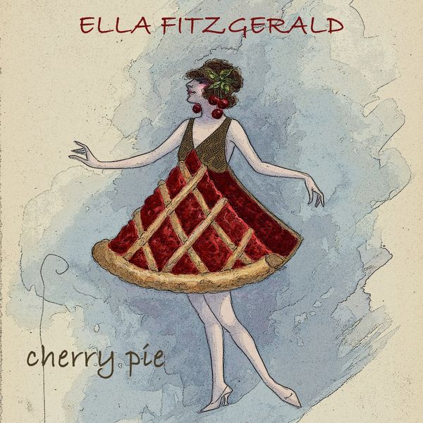 Ella Fitzgerald - Cherry Pie Ella Fitzgerald - Cherry Pie