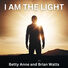 Betty Anne and Brian Watts I Am The Light