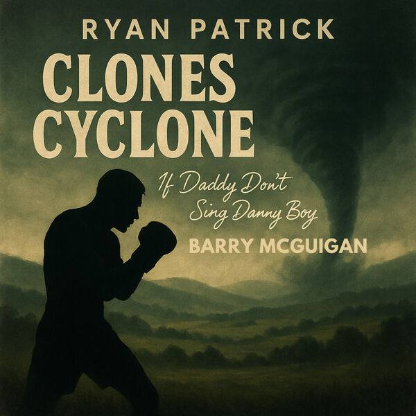 Clones Cyclone, Barry McGuigan (If Daddy Don't Sing Danny Boy), Patrick ...