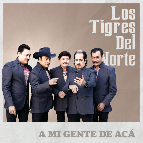 Los Tigres Del Norte|A Mi Gente De Acá Los Tigres Del Norte|A Mi Gente De Acá