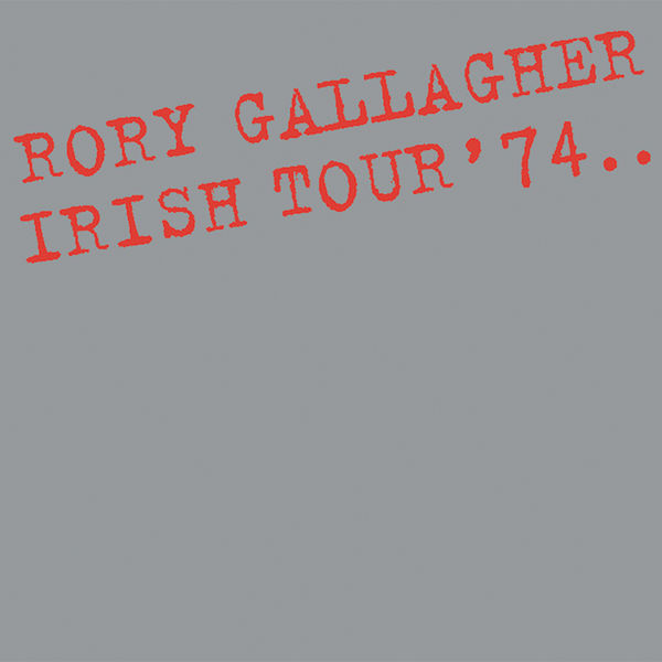 Rory Gallagher|Irish Tour ‘74 (Live / Remastered 2017)