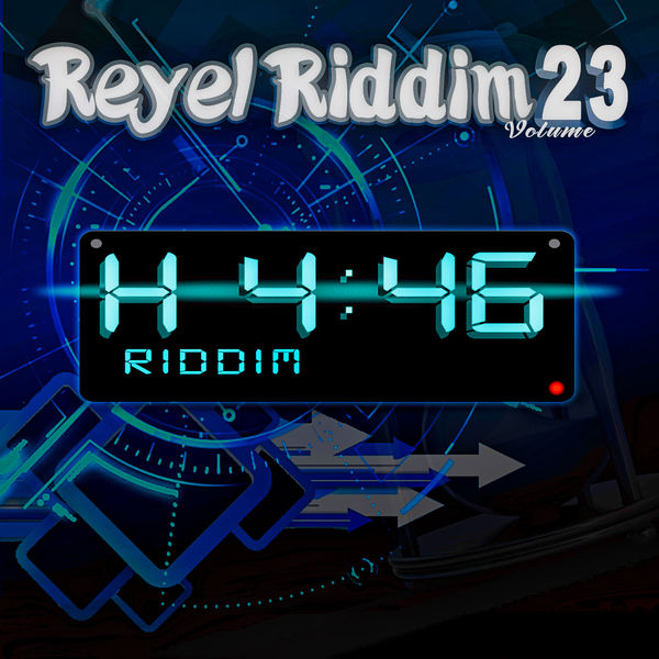 Various Artists|Reyel Riddim, Vol. 23 (H 4:46 Riddim) Various Artists|Reyel Riddim, Vol. 23 (H 4:46 Riddim)