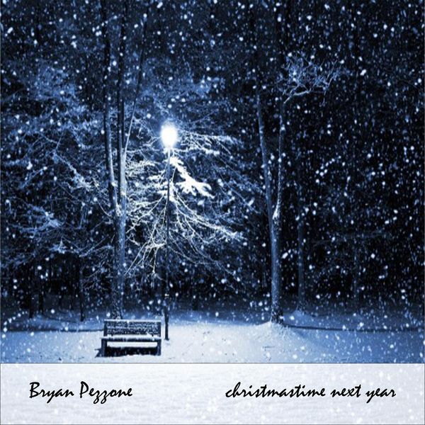 Bryan Pezzone|Christmastime Next Year Bryan Pezzone|Christmastime Next Year