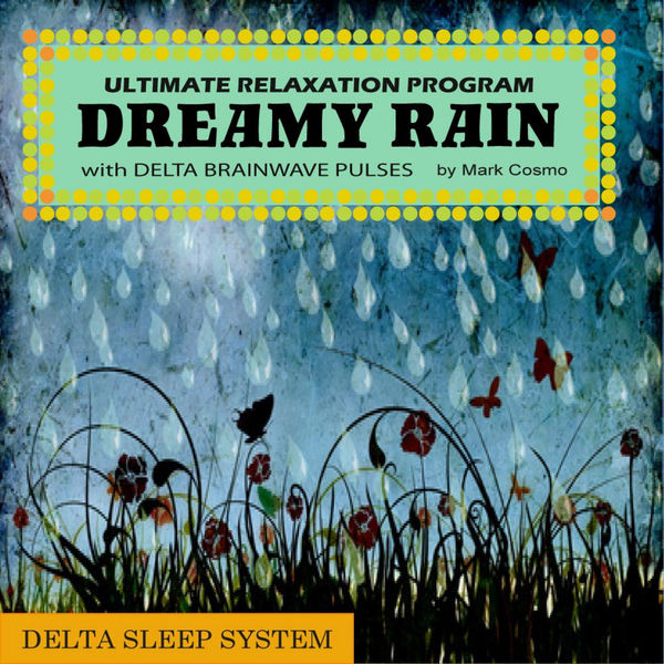 Delta Sleep System: Dreamy Rain - Single, Mark cosmo - Qobuz