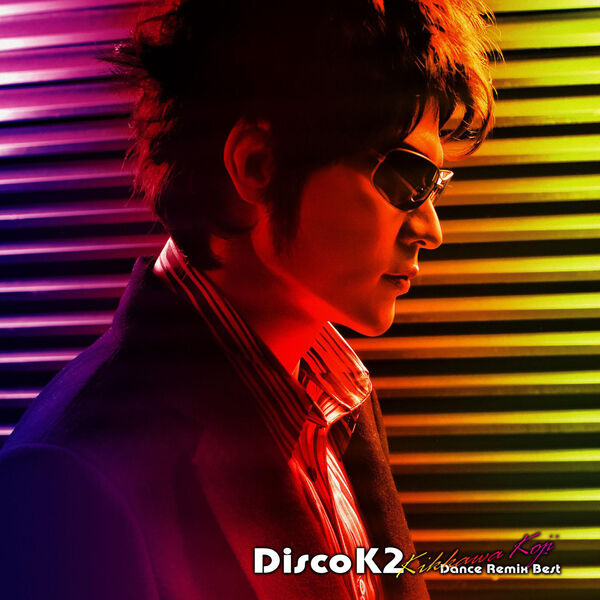 Disco K2 ～Kikkawa Koji Dance Remix Best～, 吉川晃司 Qobuz
