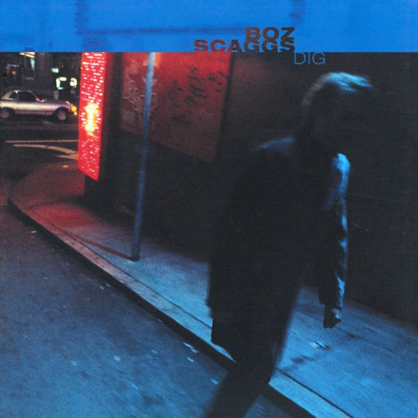 Boz Scaggs|Dig Boz Scaggs|Dig