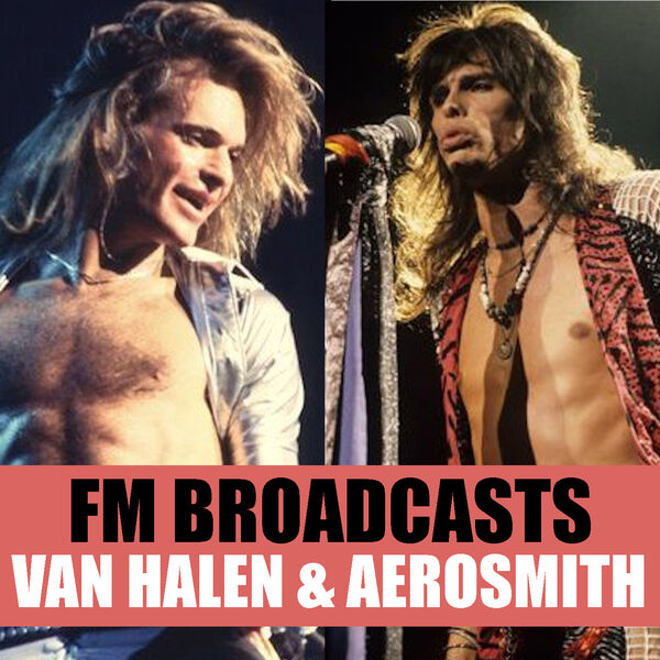 Van Halen - FM Broadcasts Van Halen & Aerosmith Van Halen - FM Broadcasts Van Halen & Aerosmith