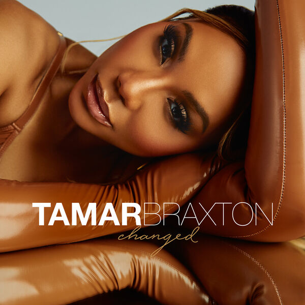 Tamar Braxton|Changed Tamar Braxton|Changed