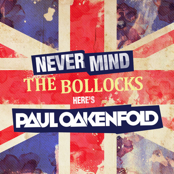 Various Artists|Never Mind The Bollocks... Here's Paul Oakenfold (Mixed Version) Various Artists|Never Mind The Bollocks... Here's Paul Oakenfold (Mixed Version)