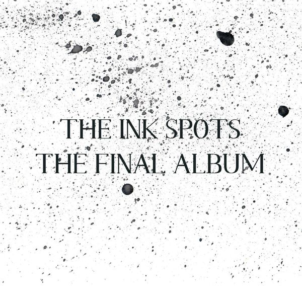The Ink Spots - The Final Album The Ink Spots - The Final Album