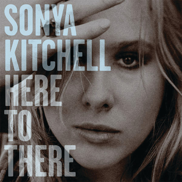 Sonya Kitchell - Here To There - Single Sonya Kitchell - Here To There - Single