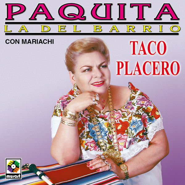 Paquita La Del Barrio - Taco Placero Paquita La Del Barrio - Taco Placero