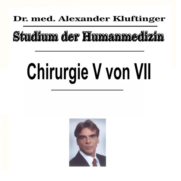 Dr. Alexander Kluftinger - Studium der Humanmedizin - Chirurgie, Pt. 5 Dr. Alexander Kluftinger - Studium der Humanmedizin - Chirurgie, Pt. 5