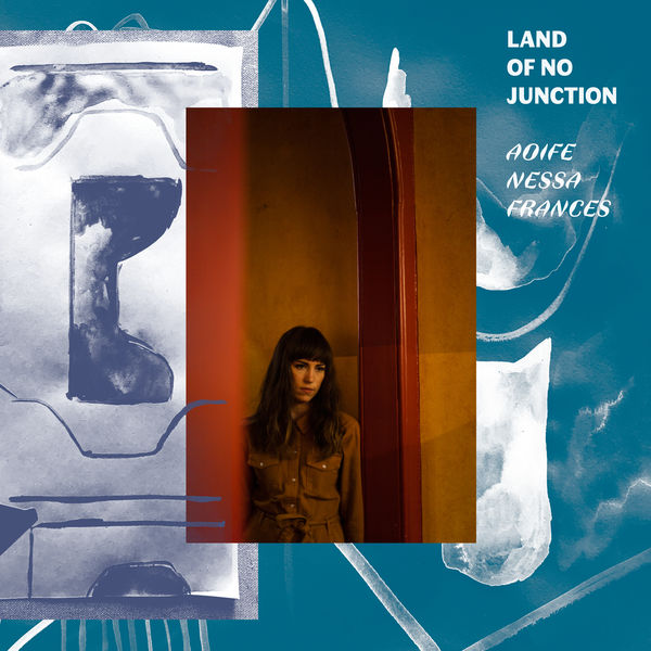 Aoife Nessa Frances - Land of No Junction Aoife Nessa Frances - Land of No Junction
