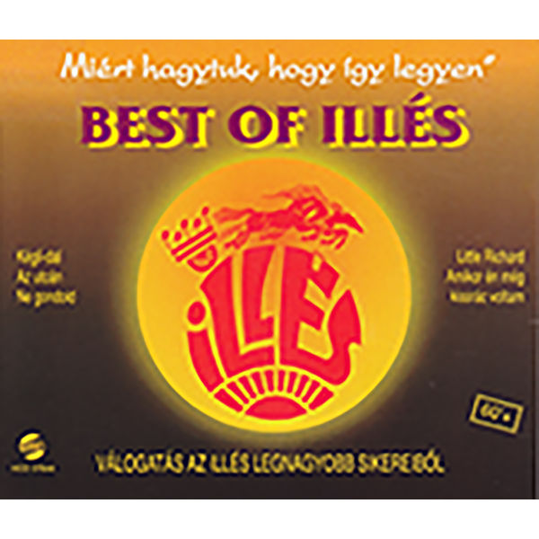 Illés Ensemble - Best of Illés: Miért hagytuk, hogy így legyen Illés Ensemble - Best of Illés: Miért hagytuk, hogy így legyen