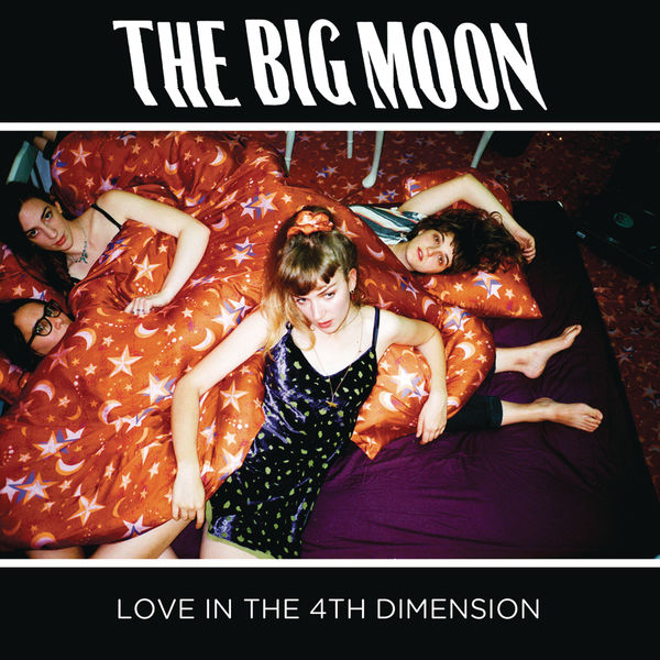 The Big Moon|Love in the 4th Dimension The Big Moon|Love in the 4th Dimension