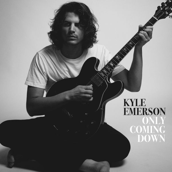 Kyle Emerson - Only Coming Down Kyle Emerson - Only Coming Down