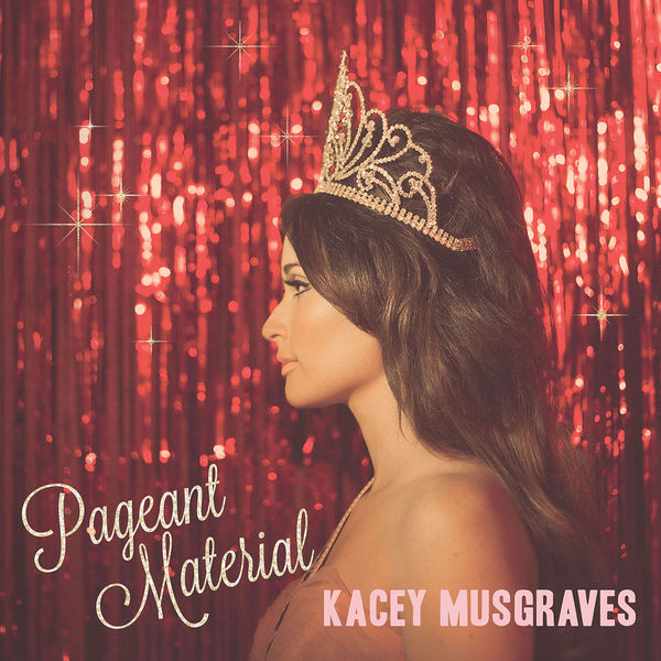 Kacey Musgraves|Pageant Material